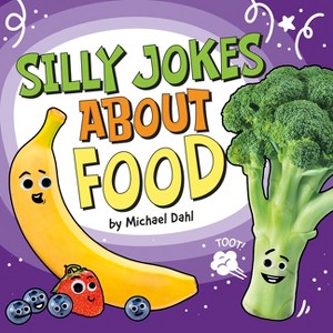 Silly Jokes about Food - (Silly Joke Books) by  Michael Dahl (Hardcover) - 1 of 1