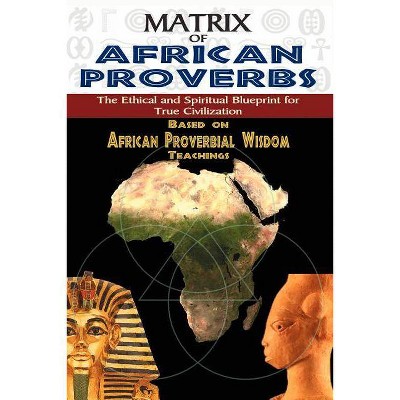 Matrix of African Proverbs - by  Muata Ashby (Paperback)