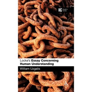 Locke's 'Essay Concerning Human Understanding' - (Reader's Guides) by  William Uzgalis (Hardcover) - 1 of 1