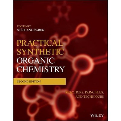 Practical Synthetic Organic Chemistry - 2nd Edition by  Caron (Paperback)