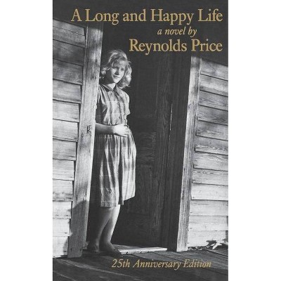 A Long and Happy Life - by  Reynolds Price (Paperback)