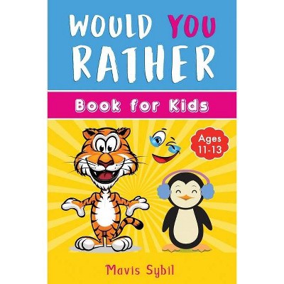 Would You Rather? Kid's activity book - by  Mavis Sybil (Paperback)