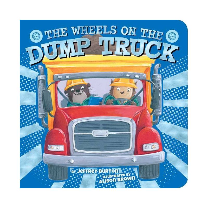 The Wheels on the Dump Truck - (Wheels on The...) by  Jeffrey Burton (Board Book), 1 of 2