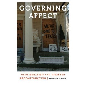 Governing Affect - (Anthropology of Contemporary North America) by  Roberto E Barrios (Hardcover) - 1 of 1