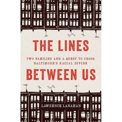 The Lines Between Us - by  Lawrence Lanahan (Hardcover)