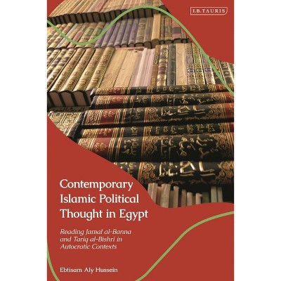 Contemporary Islamic Political Thought in Egypt - by  Ebtisam Aly Hussein (Hardcover)