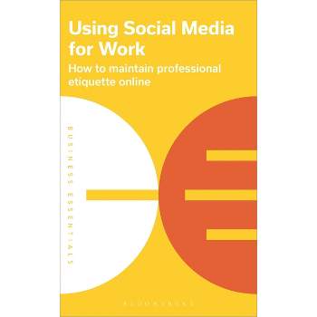 Using Social Media for Work - (Business Essentials) by  Bloomsbury Publishing (Paperback)