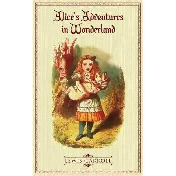 Alice's Adventures in Wonderland - by  Lewis Caroll (Hardcover)