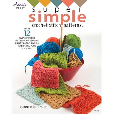 Super Simple Crochet Stitch Patterns - by  Joanne Gonzalez (Paperback)