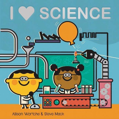 I Love Science - by  Allison Wortche (Board Book)