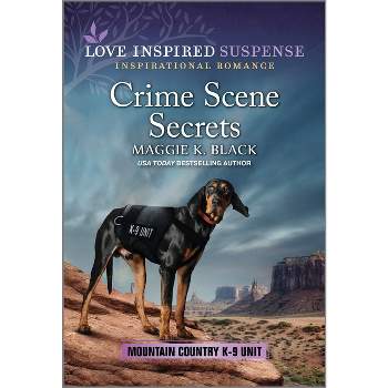 Crime Scene Secrets - (Mountain Country K-9 Unit) by  Maggie K Black (Paperback)