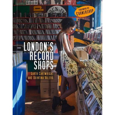 London's Record Shops - by  Garth Cartwright & Quintina Valero (Hardcover)