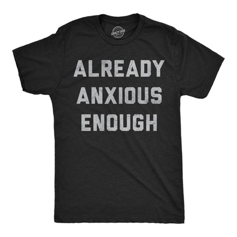 Мужские футболки Crazy Dog T-Shirts, Inc. Mens Funny T Shirts Already Anxious Enough Sarcastic Anxiety Novelty Tee for Men - Crazy Dog Men's T Shirt for Introverts Black S