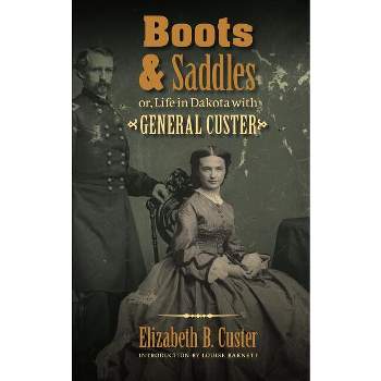Boots and Saddles - by  Elizabeth B Custer (Paperback)