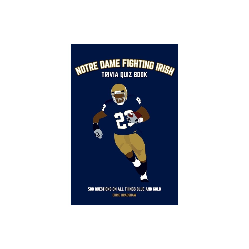 Notre Dame Fighting Irish Trivia Quiz Book - (Sports Quiz Books) by Chris Bradshaw (Paperback)