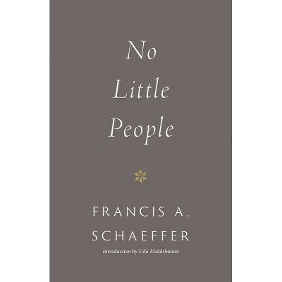 No Little People (Repackage) - by  Francis A Schaeffer (Paperback)