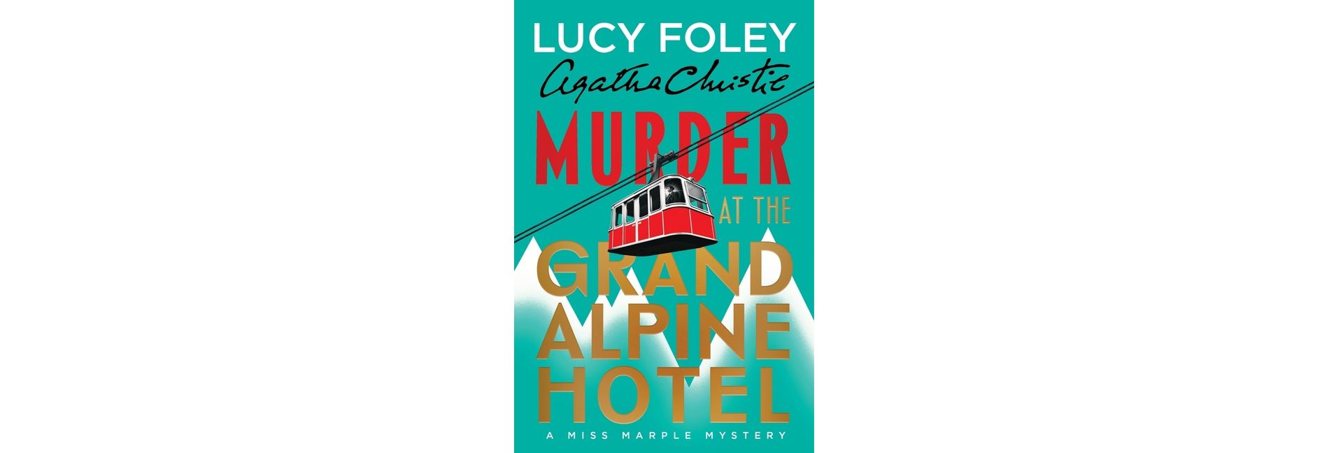 Murder at the Grand Alpine Hotel - by  Lucy Foley & Agatha Christie (Hardcover)