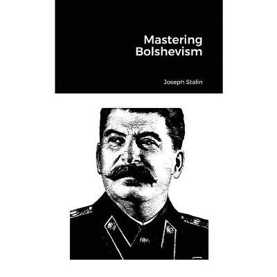 Mastering Bolshevism - by  Joseph Stalin (Paperback)