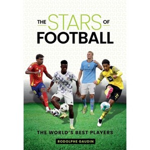 The Stars of Football - by  Rodolphe Gaudin (Hardcover) - 1 of 1