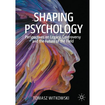 Shaping Psychology - by  Tomasz Witkowski (Paperback)