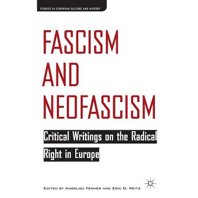 Fascism and Neofascism - (Studies in European Culture and History) by  E Weitz & A Fenner (Hardcover)