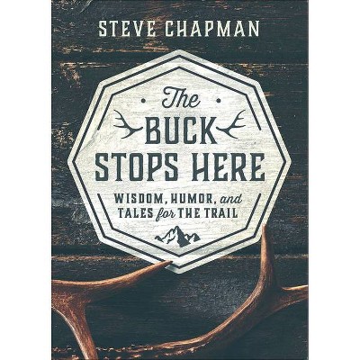 The Buck Stops Here - by  Steve Chapman (Hardcover)