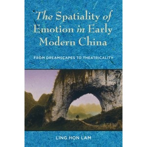 The Spatiality of Emotion in Early Modern China - by  Ling Hon Lam (Paperback) - 1 of 1
