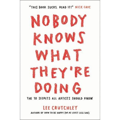 Nobody Knows What They're Doing - by  Lee Crutchley (Paperback)