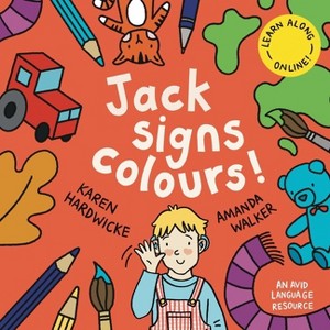 Jack Signs COLOURS! - (The Jack Signs!) by Karen Hardwicke - 1 of 1