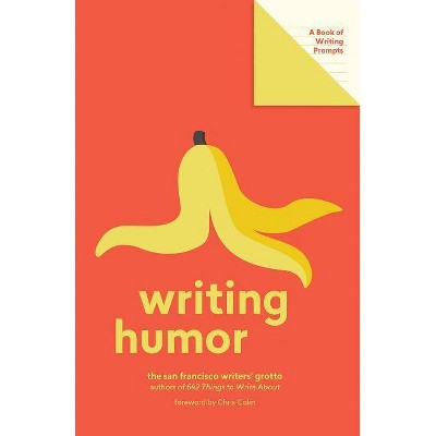 Writing Humor (Lit Starts) - by  San Francisco Writers' Grotto (Paperback)