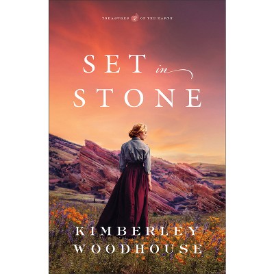 Set in Stone - (Treasures of the Earth) by  Kimberley Woodhouse (Paperback)
