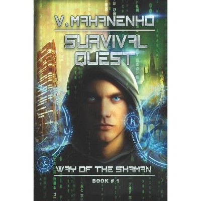 Survival Quest (The Way of the Shaman Book #1) - by  Vasily Mahanenko (Paperback)