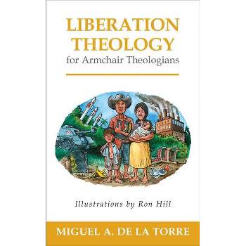 Liberation Theology for Armchair Theologians - by  Miguel A de la Torre (Paperback)