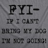 Womens FYI If I Cant Bring My Dog Funny T Shirt for Puppy Lovers Novelty Cool - Crazy Dog Women's T Shirt - 2 of 4