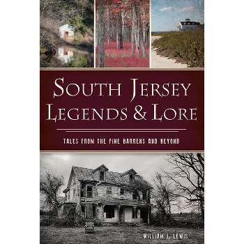 South Jersey Legends & Lore - (American Legends) by  William J Lewis (Paperback)
