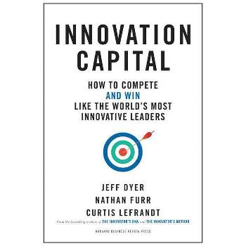 Innovation Capital - by  Jeff Dyer & Nathan Furr & Curtis Lefrandt (Hardcover)