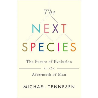 The Next Species - by  Michael Tennesen (Paperback)