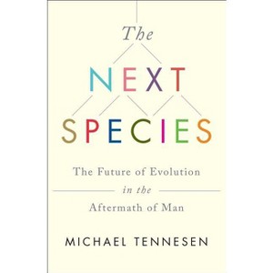 The Next Species - by  Michael Tennesen (Paperback) - 1 of 1
