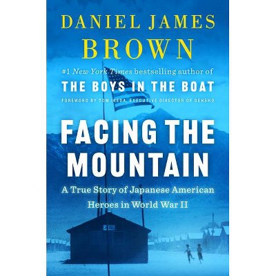 Facing the Mountain - by Daniel James Brown