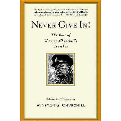 Never Give In! - by  Winston Churchill (Paperback)