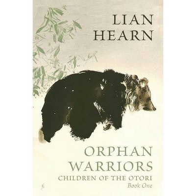 Orphan Warriors - (Children of the Otori) by  Lian Hearn (Paperback)