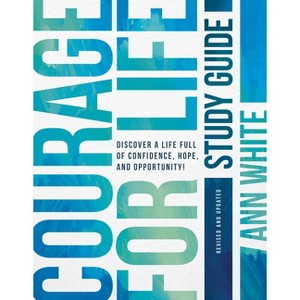 Courage for Life Study Guide - by  Ann White (Paperback) - 1 of 1
