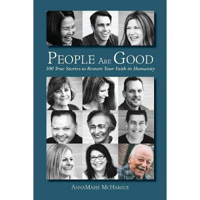 People Are Good - by  Annamarie McHargue (Paperback)