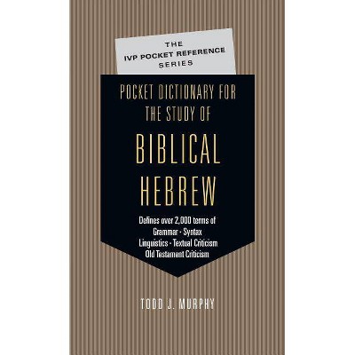 Pocket Dictionary for the Study of Biblical Hebrew - by  Todd J Murphy (Paperback)