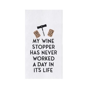 C&F Home "My Cork Stopper Has Never Worked a Day In It's Life" Cotton Kitchen Dishtowel - 1 of 3