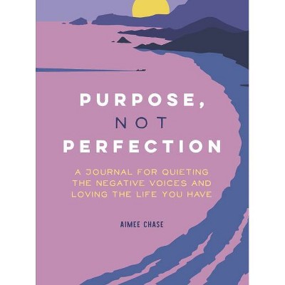 Purpose, Not Perfection - by  Aimee Chase (Paperback)