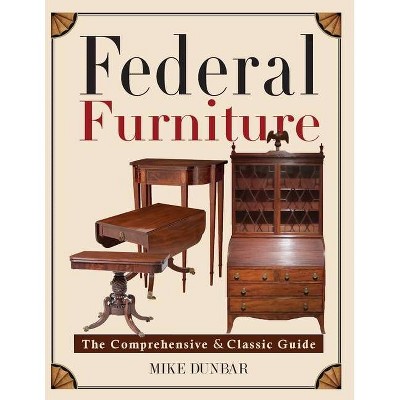 Federal Furniture - by  Mike Dunbar (Paperback)