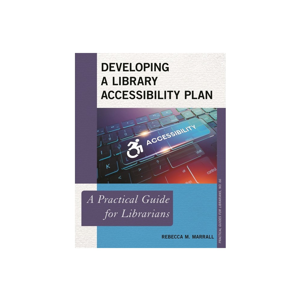 Developing a Library Accessibility Plan - (Practical Guides for Librarians) by Rebecca M Marrall (Paperback)