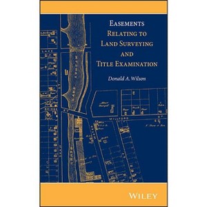 Easements Relating to Land Surveying and Title Examination - by  Donald A Wilson (Hardcover) - 1 of 1