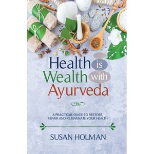 Health is Wealth with Ayurveda - by  Holman (Paperback) - 1 of 1